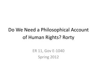 Do We Need a Philosophical Account of Human Rights? Rorty