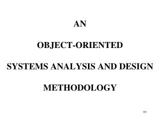 AN OBJECT-ORIENTED SYSTEMS ANALYSIS AND DESIGN METHODOLOGY