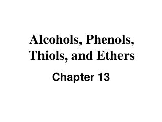 Alcohols, Phenols, Thiols, and Ethers