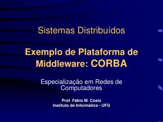 Sistemas Distribuídos Exemplo de Plataforma de Middleware: CORBA
