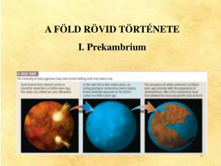 A FÖLD RÖVID TÖRTÉNETE I. Prekambrium