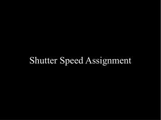 Shutter Speed Assignment