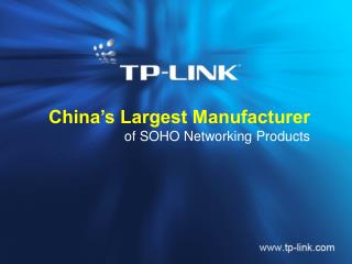 China’s Largest Manufacturer of SOHO Networking Products