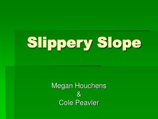 Slippery Slope