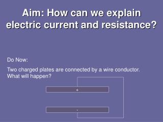 Aim: How can we explain electric current and resistance?