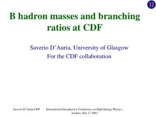 B hadron masses and branching ratios at CDF