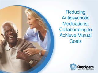 Reducing Antipsychotic Medications: Collaborating to Achieve Mutual Goals