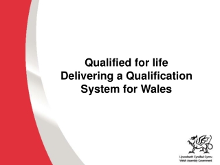 Qualified for life Delivering a Qualification System for Wales