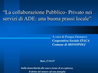 “La collaborazione Pubblico- Privato nei servizi di ADE: una buona prassi locale”