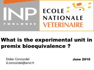 What is the experimental unit in premix bioequivalence ?