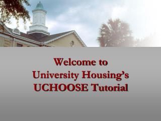 Welcome to University Housing’s UCHOOSE Tutorial