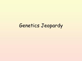 Genetics Jeopardy