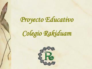 Proyecto Educativo Colegio Rakiduam