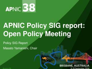 APNIC Policy SIG report: Open Policy Meeting
