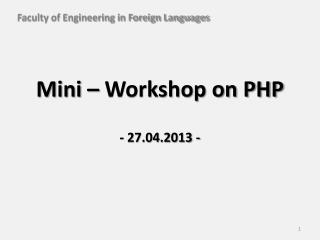 Mini – Workshop on PHP - 27.04.2013 -