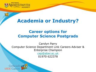 Academia or Industry? Career options for Computer Science Postgrads Carolyn Parry