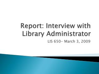 Report: Interview with Library Administrator