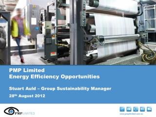 PMP Limited Energy Efficiency Opportunities Stuart Auld – Group Sustainability Manager