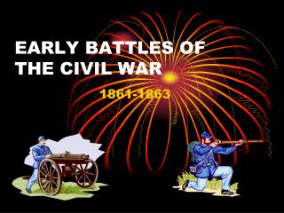 EARLY BATTLES OF THE CIVIL WAR