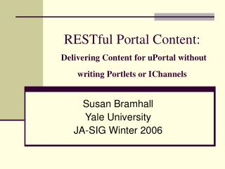 RESTful Portal Content: Delivering Content for uPortal without writing Portlets or IChannels