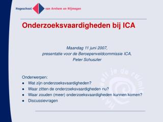 Maandag 11 juni 2007, presentatie voor de Beroepenveldcommissie ICA, Peter Schuszler