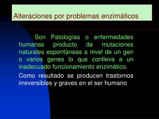 Alteraciones por problemas enzimáticos