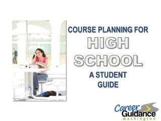 COURSE PLANNING FOR HIGH SCHOOL A STUDENT GUIDE