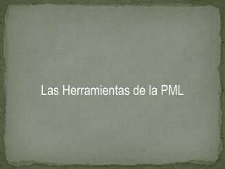 Las Herramientas de la PML