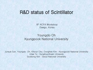 R&amp;D status of Scintillator