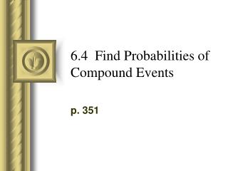 6.4 Find Probabilities of Compound Events