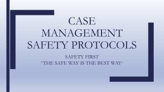 Case Management Safety PROTOCOLS