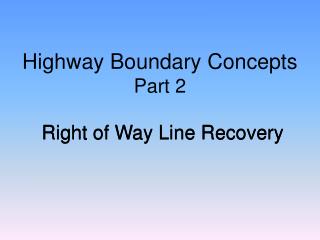 Highway Boundary Concepts Part 2 Right of Way Line Recovery