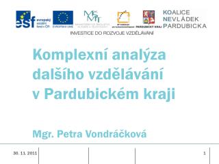 Komplexní analýza dalšího vzdělávání v Pardubickém kraji Mgr. Petra Vondráčková