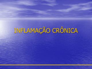 INFLAMAÇÃO CRÔNICA