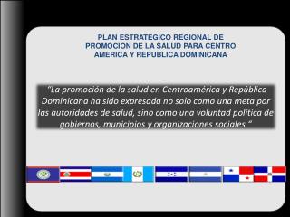 PLAN ESTRATEGICO REGIONAL DE PROMOCION DE LA SALUD PARA CENTRO AMERICA Y REPUBLICA DOMINICANA
