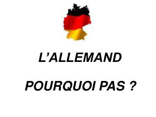 L’ALLEMAND POURQUOI PAS ?