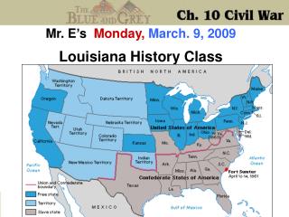 Mr. E’s Monday, March. 9, 2009 Louisiana History Class