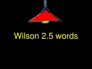 Wilson 2.5 words