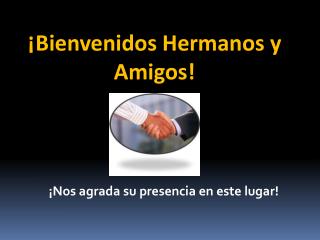 ¡Nos agrada su presencia en este lugar!
