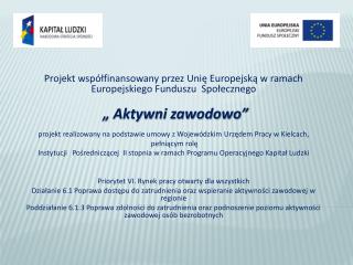 Projekt współfinansowany przez Unię Europejską w ramach Europejskiego Funduszu Społecznego