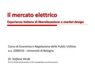 Il mercato elettrico Esperienza italiana di liberalizzazione e market design
