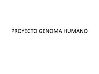 PROYECTO GENOMA HUMANO