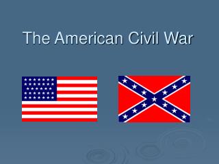 The American Civil War