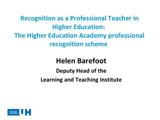 Helen Barefoot Deputy Head of the Learning and Teaching Institute