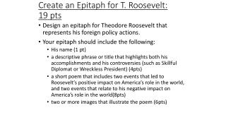 Create an Epitaph for T. Roosevelt: 19 pts