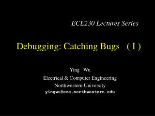 Debugging: Catching Bugs ( I )