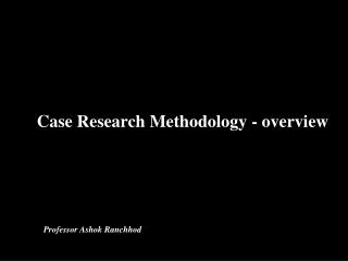 Case Research Methodology - overview