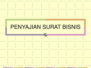 PENYAJIAN SURAT BISNIS