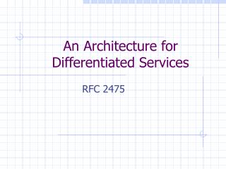 An Architecture for Differentiated Services