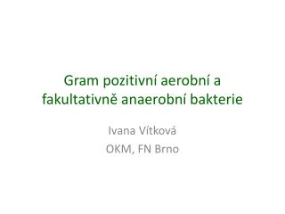 Gram pozitivní aerobní a fakultativně anaerobní bakterie